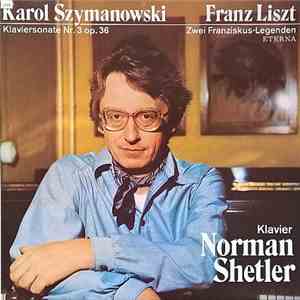 Norman Shetler - Karol Szymanowski - Klaviersonate Nr. 3 op. 36, Franz Liszt - Zwei Franziskus-Legenden download free