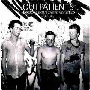 Outpatients - Hardcore Outcasts Revisited 82-84 download free
