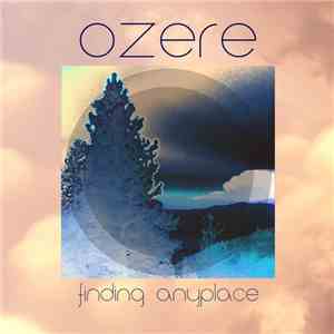 Ozere - Finding Anyplace download free