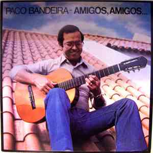 Paco Bandeira - Amigos, Amigos... download free