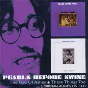 Pearls Before Swine - The Use Of Ashes & These Things Too download free