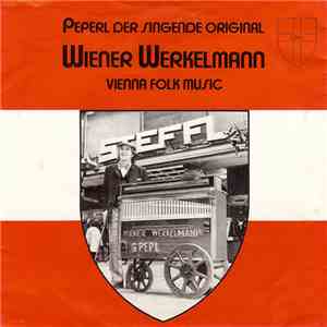 Peperl Der Singende Original Wiener Werkelmann - Der Wiener Werkelmann download free