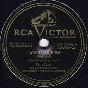 Perry Como And The Fontane Sisters With Mitchell Ayres And His Orchestra - I Wanna Go Home (With You) / Hush Little Darlin' download mp3 flac