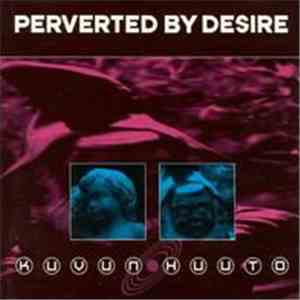 Perverted by Desire - Kuvun Huuto download free