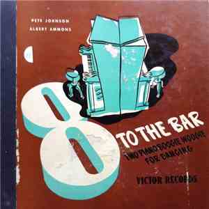 Pete Johnson, Albert Ammons - 8 To The Bar (Two Piano Boogie Woogie For Dancing) download free