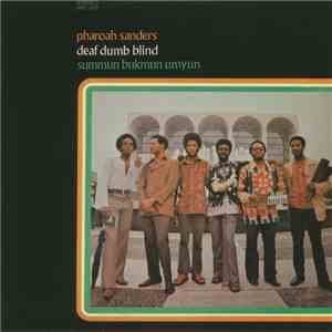 Pharoah Sanders - Summun Bukmun Umyun - Deaf Dumb Blind download free