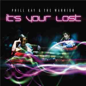 Phill Kay & The Warrior  - It's Your Lost download free