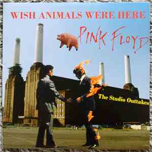 Pink Floyd - Wish Animals Were Here - The Studio Outtakes download free