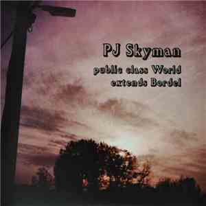 PJ Skyman - Public Class World Extends Bordel download free