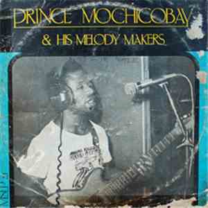 Prince Mochicobay & His Melody Makers - Prince Mochicobay & His Melody Makers download free
