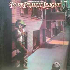 Pure Prairie League - Something In The Night download free