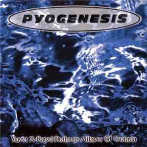 Pyogenesis - Sweet X-Rated Nothings / Waves Of Erotasia download free