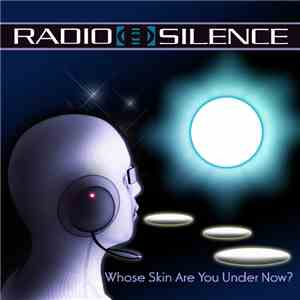 Radio Silence  - Whose Skin Are You Under Now? download free