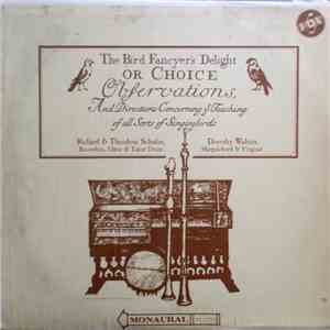 Richard Schulze, Theodora Schulze, Dorothy Walters - The Bird Fancyer's Delight Or Choice Observations, And Directions Concerning Ye Teaching Of All Sorts Of Singingbirds download free