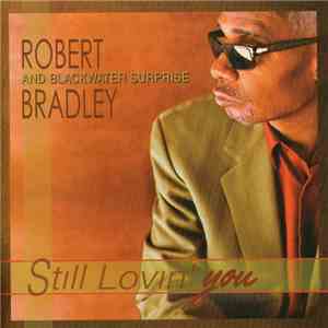 Robert Bradley And Blackwater Surprise - Still Lovin' You download free