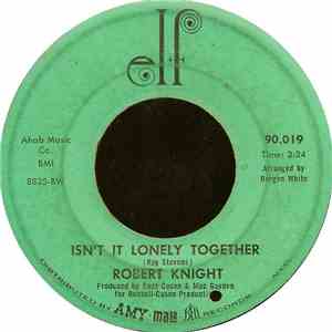 Robert Knight - Isn't It Lonely Together / We'd Better Stop download free