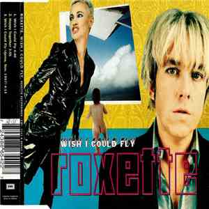 Roxette - Wish I Could Fly download free