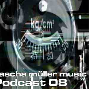 Sascha Müller - sascha müller music Podcast Vol. 8 download free
