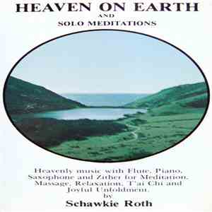 Schawkie Roth - Heaven On Earth And Solo Meditations download free