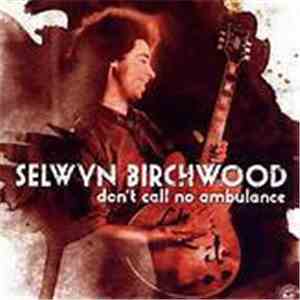 Selwyn Birchwood - Don't Call No Ambulance download free