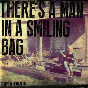 Sofia Talvik - There's A Man In A Smiling Bag download free