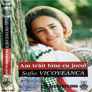Sofia Vicoveanca - Am trăit bine cu jocul download free