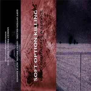 Soft Option Killing - Every Brutal Act A Service download free