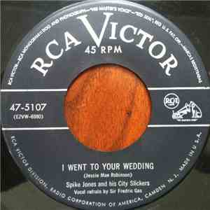 Spike Jones And His City Slickers - I Went To Your Wedding / I'll Never Work There Anymore download free