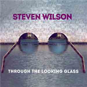 Steven Wilson - Through The Looking Glass download free