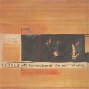 Sub Sub With Bernard Sumner - This Time I'm Not Wrong download free