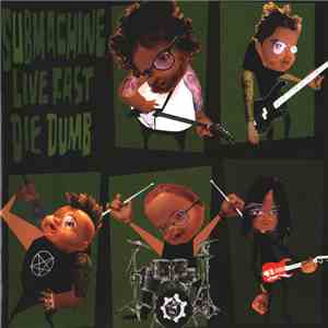 Submachine - Live Fast...Die Dumb! download free