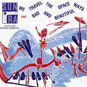 Sun Ra And His Myth Science Arkestra - We Travel The Spaceways / Bad & Beautiful download free