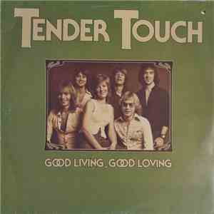 Tender Touch  - Good Living, Good Loving download free
