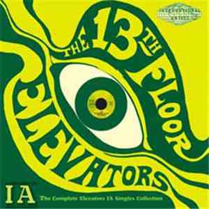 The 13th Floor Elevators - The Complete Elevators IA Singles Collection download free