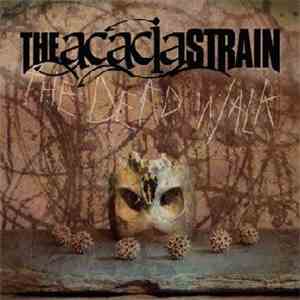 The Acacia Strain - The Dead Walk download free