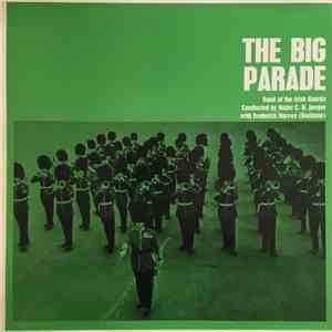 The Band Of The Irish Guards Conducted By Major C. H. Jaeger With Frederick Harvey - The Big Parade download free