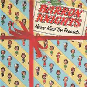 The Barron Knights - Never Mind The Presents download free