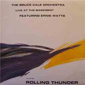 The Bruce Cale Orchestra Featuring Ernie Watts - Live At The Basement Volume One Rolling Thunder download free