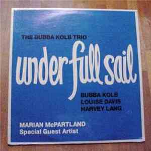 The Bubba Kolb Trio Special Guest Artist Marian McPartland - Under Full Sail download free