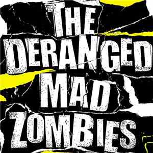 The Deranged Mad Zombies - The Deranged Mad Zombies 黄盤 download free