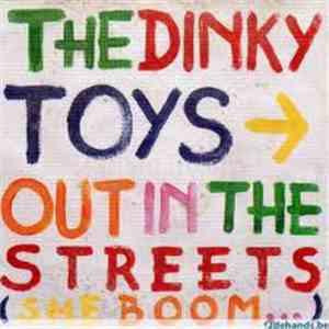 The Dinky Toys - Out In The Streets (She Boom...) download free