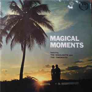 The Highlights  and The Timebeats - Magical Moments download free
