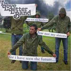 The Love Letter Band - Fear Not My Brothers, Fear Not My Sisters, For I Have Seen The Future And These Dark Clouds Will Part download free