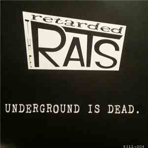 The Retarded Rats - Underground Is Dead. download free
