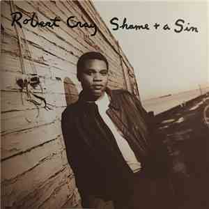 The Robert Cray Band - Shame + A Sin download free