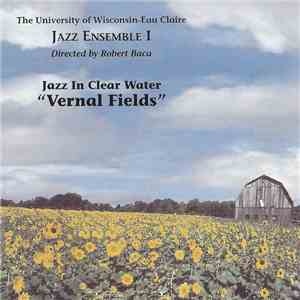 The University Of Wisconsin Eau Claire Jazz Ensemble I - Vernal Fields download free