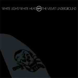 The Velvet Underground - White Light/White Heat download free