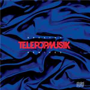 Télépopmusik - Breathe - Remixes download free