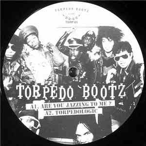 Torpedo Bootz - Are You Jazzing To Me? download free