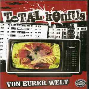 Total Konfus - Von Eurer Welt download free